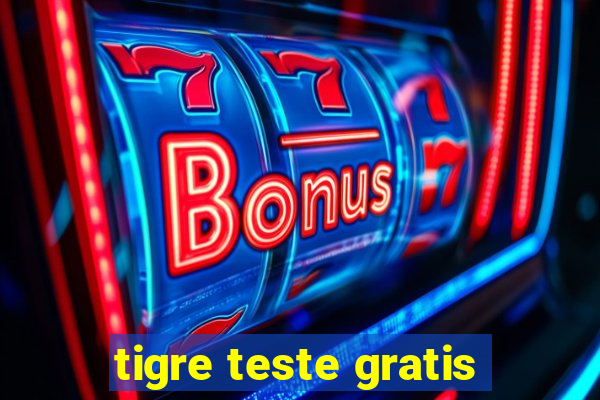 tigre teste gratis